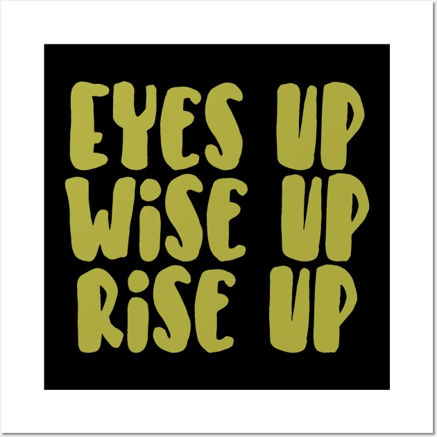 Eyes Up Wise Up Rise Up Musical Theater Wall Art by charlescheshire